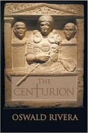 NEW BOOK: The Centurion by Oswald Rivera